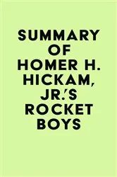 Book cover of Summary of Homer H. Hickam, Jr.'s Rocket Boys by IRB Media