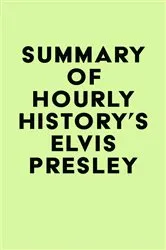 Book cover of Summary of Hourly History's Elvis Presley by IRB Media