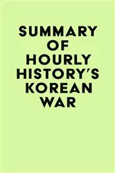 Book cover of Summary of Hourly History's Korean War by IRB Media