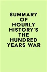 Book cover of Summary of Hourly History's The Hundred Years War by Unknown