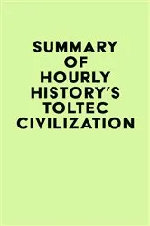 Book cover of Summary of Hourly History's Toltec Civilization by Unknown