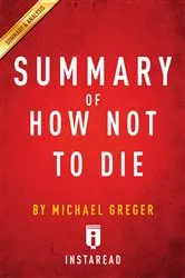 Book cover of Summary of How Not To Die by Summaries, Instaread,