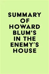 Book cover of Summary of Howard Blum's In the Enemy's House by IRB Media