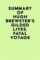 Book cover of Summary of Hugh Brewster's Gilded Lives, Fatal Voyage by IRB Media