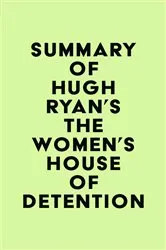 Book cover of Summary of Hugh Ryan's The Women's House of Detention by Unknown