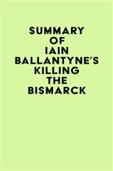 Book cover of Summary of Iain Ballantyne's Killing the Bismarck by IRB Media