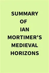 Book cover of Summary of Ian Mortimer's Medieval Horizons by IRB Media