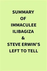 Book cover of Summary of Immaculee Ilibagiza & Steve Erwin's Left to Tell by IRB Media