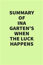 Book cover of Summary of Ina Garten’s Be Ready When the Luck Happens by IRB Media