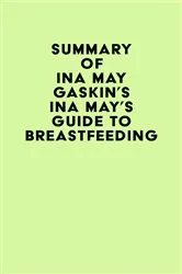 Book cover of Summary of Ina May Gaskin's Ina May's Guide to Breastfeeding by Unknown