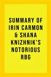 Book cover of Summary of Irin & Shana Knizhnik Carmon's Notorious RBG by IRB Media