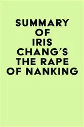 Book cover of Summary of Iris Chang's The Rape Of Nanking by IRB Media