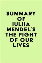 Book cover of Summary of Iuliia Mendel's The Fight of Our Lives by IRB Media