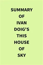 Book cover of Summary of Ivan Doig's This House of Sky by IRB Media