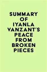 Book cover of Summary of Iyanla Vanzant's Peace from Broken Pieces by IRB Media