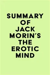 Book cover of Summary of Jack Morin's The Erotic Mind by Unknown