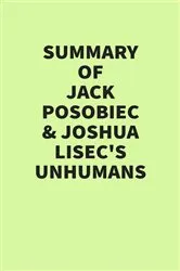 Book cover of Summary of Jack Posobiec & Joshua Lisec’s Unhumans by IRB Media