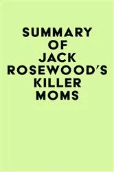 Book cover of Summary of Jack Rosewood's Killer moms by Unknown