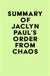 Book cover of Summary of Jaclyn Paul's Order from Chaos by IRB Media
