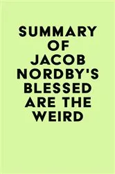 Book cover of Summary of Jacob Nordby's Blessed Are the Weird by IRB Media