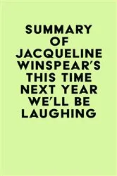 Book cover of Summary of Jacqueline Winspear's This Time Next Year We'll Be Laughing by Unknown
