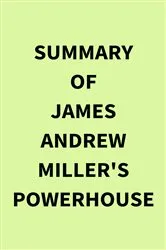 Book cover of Summary of James Andrew Miller's Powerhouse by IRB Media