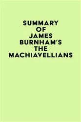 Book cover of Summary of James Burnham's The Machiavellians by IRB Media