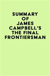 Book cover of Summary of James Campbell's The Final Frontiersman by IRB Media
