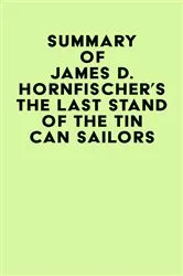 Book cover of Summary of James D. Hornfischer's The Last Stand of The Tin Can Sailors by IRB Media