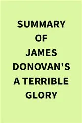Book cover of Summary of James Donovan's A Terrible Glory by IRB Media