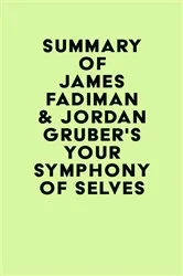 Book cover of Summary of James Fadiman & Jordan Gruber's Your Symphony of Selves by Unknown