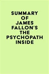 Book cover of Summary of James Fallon's The Psychopath Inside by IRB Media