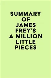 Book cover of Summary of James Frey's A Million Little Pieces by IRB Media