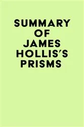 Book cover of Summary of James Hollis's Prisms by IRB Media