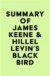 Book cover of Summary of James Keene & Hillel Levin's Black Bird by Unknown
