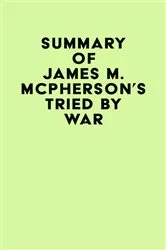 Book cover of Summary of James M. McPherson's Tried by War by IRB Media