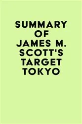 Book cover of Summary of James M. Scott's Target Tokyo by Unknown