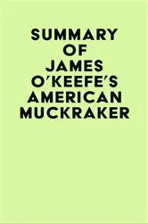 Book cover of Summary of James O’Keefe's American Muckraker by IRB Media
