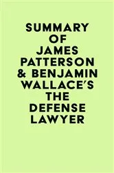 Book cover of Summary of James Patterson & Benjamin Wallace's The Defense Lawyer by Unknown