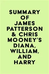 Book cover of Summary of James Patterson & Chris Mooney's Diana, William, and Harry by IRB Media