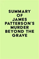 Book cover of Summary of James Patterson's Murder Beyond the Grave by Unknown