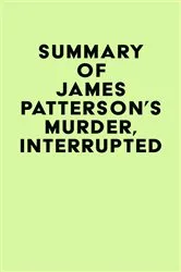 Book cover of Summary of James Patterson's Murder, Interrupted by IRB Media
