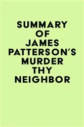 Book cover of Summary of James Patterson's Murder Thy Neighbor by Unknown
