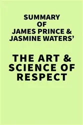 Book cover of Summary of James Prince and Jasmine Waters' The Art & Science of Respect by Unknown
