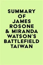 Book cover of Summary of James Rosone & Miranda Watson's Battlefield Taiwan by Unknown