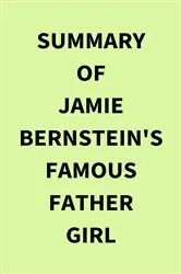 Book cover of Summary of Jamie Bernstein's Famous Father Girl by IRB Media