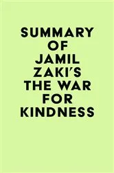 Book cover of Summary of Jamil Zaki's The War for Kindness by IRB Media