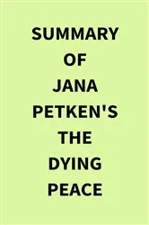 Book cover of Summary of Jana Petken's The Dying Peace by IRB Media