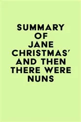 Book cover of Summary of Jane Christmas's And Then There Were Nuns by IRB Media