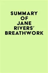 Book cover of Summary of Jane Rivers' Breathwork by IRB Media